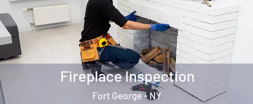 Fireplace Inspection Fort George - NY