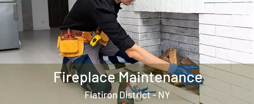 Fireplace Maintenance Flatiron District - NY