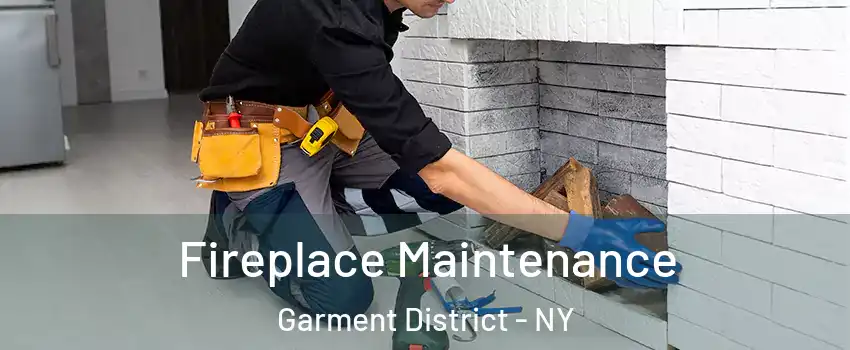 Fireplace Maintenance Garment District - NY