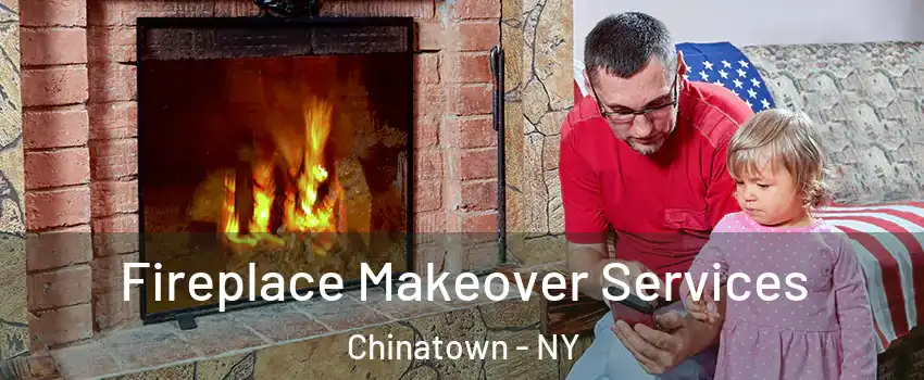 Fireplace Makeover Services Chinatown - NY
