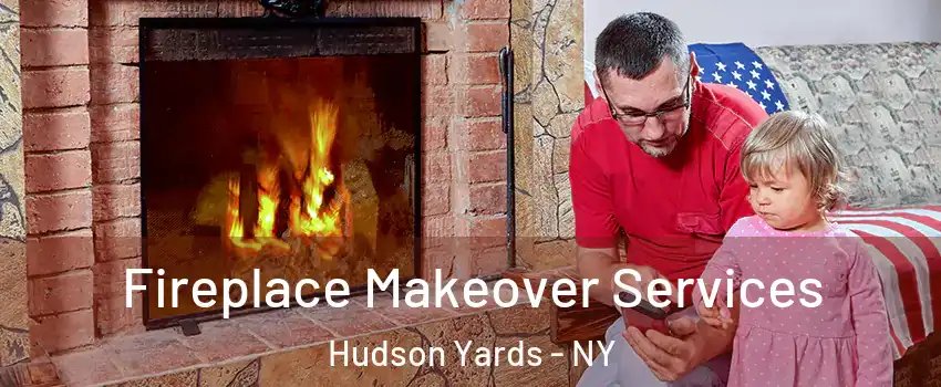 Fireplace Makeover Services Hudson Yards - NY