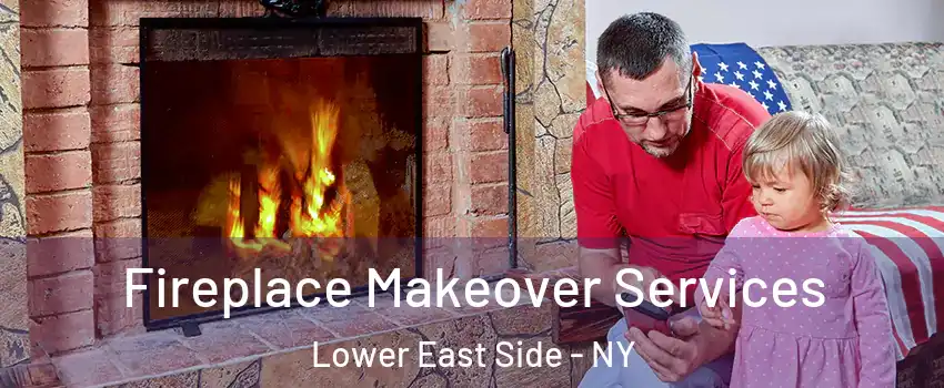 Fireplace Makeover Services Lower East Side - NY