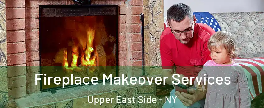 Fireplace Makeover Services Upper East Side - NY