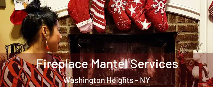 Fireplace Mantel Services Washington Heights - NY