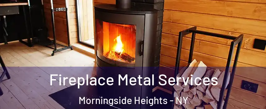 Fireplace Metal Services Morningside Heights - NY