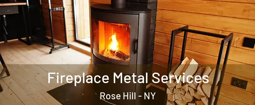Fireplace Metal Services Rose Hill - NY