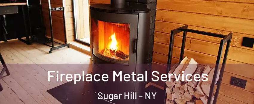 Fireplace Metal Services Sugar Hill - NY