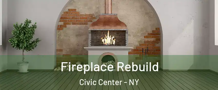 Fireplace Rebuild Civic Center - NY