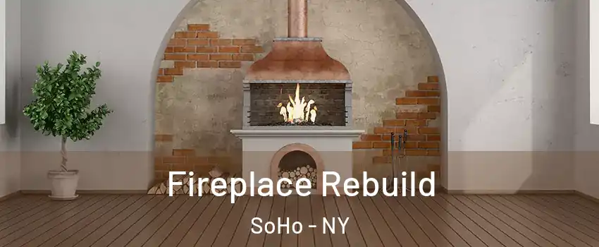 Fireplace Rebuild SoHo - NY