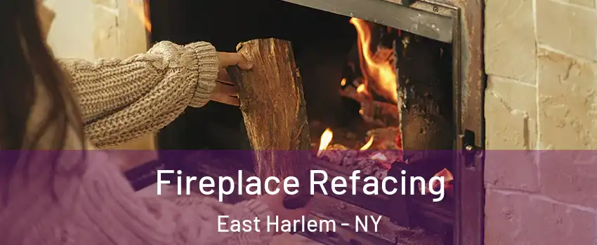 Fireplace Refacing East Harlem - NY