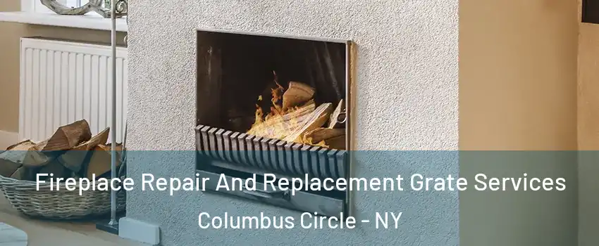 Fireplace Repair And Replacement Grate Services Columbus Circle - NY