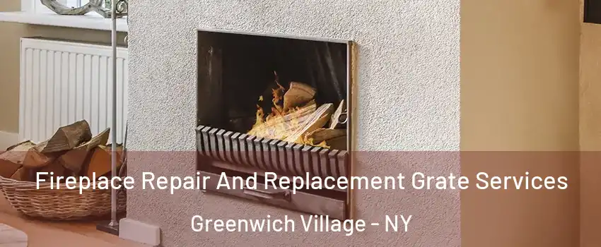 Fireplace Repair And Replacement Grate Services Greenwich Village - NY