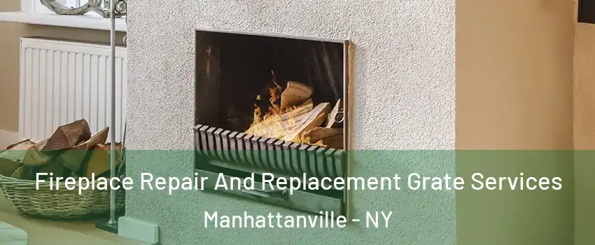 Fireplace Repair And Replacement Grate Services Manhattanville - NY