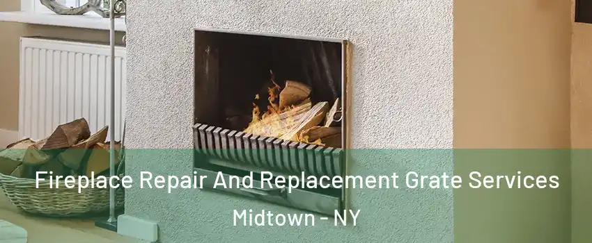 Fireplace Repair And Replacement Grate Services Midtown - NY