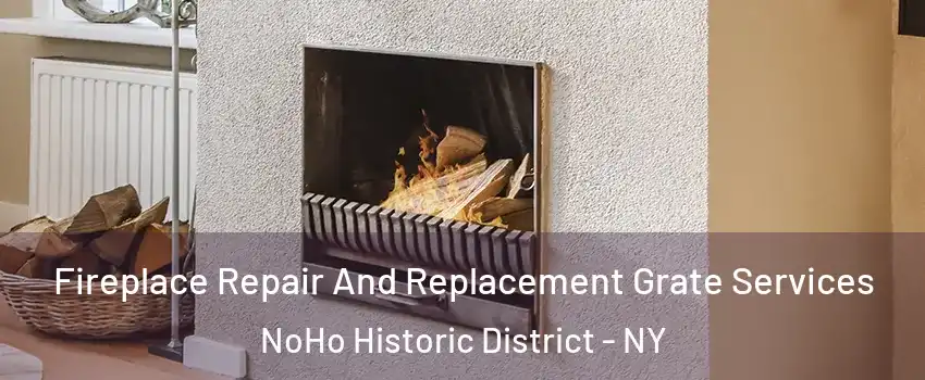 Fireplace Repair And Replacement Grate Services NoHo Historic District - NY