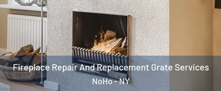 Fireplace Repair And Replacement Grate Services NoHo - NY