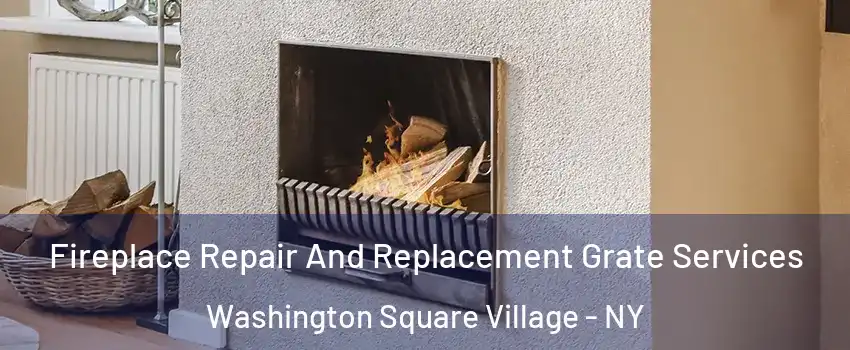 Fireplace Repair And Replacement Grate Services Washington Square Village - NY