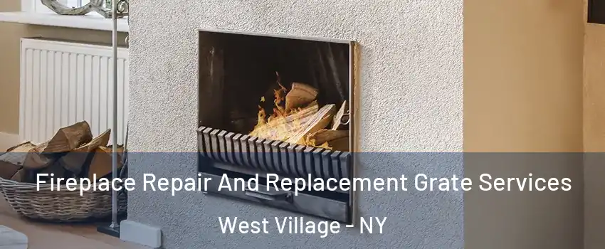 Fireplace Repair And Replacement Grate Services West Village - NY