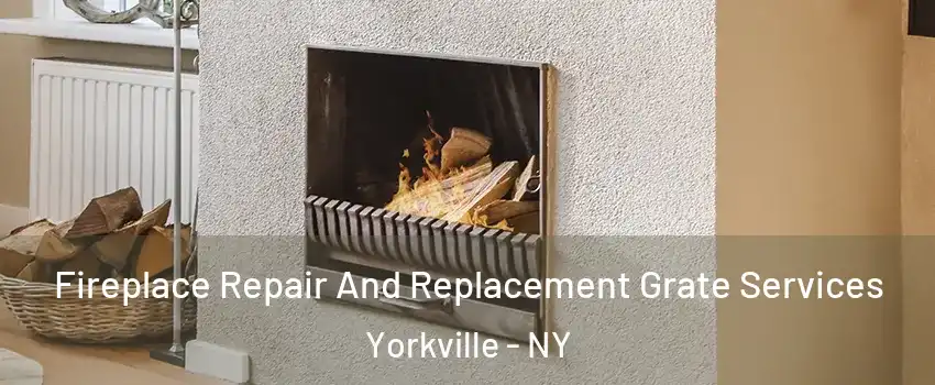 Fireplace Repair And Replacement Grate Services Yorkville - NY