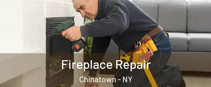 Fireplace Repair Chinatown - NY