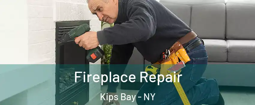Fireplace Repair Kips Bay - NY