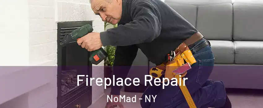 Fireplace Repair NoMad - NY