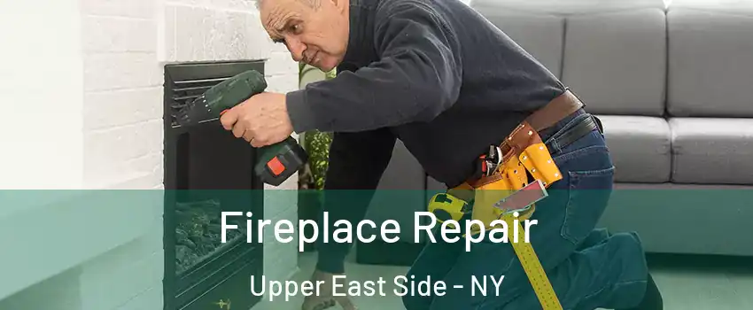 Fireplace Repair Upper East Side - NY