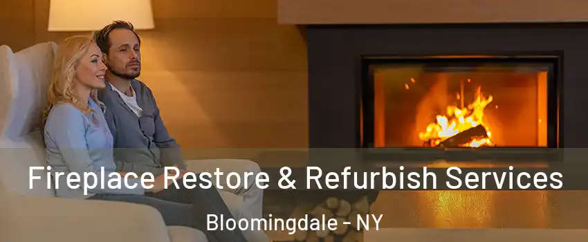 Fireplace Restore & Refurbish Services Bloomingdale - NY