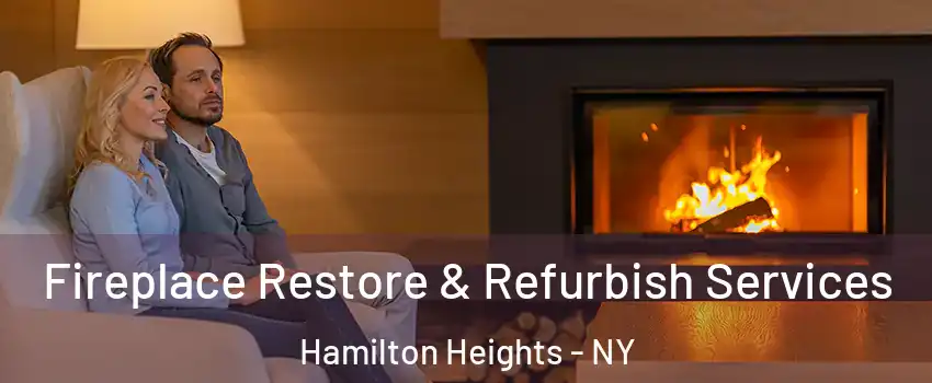 Fireplace Restore & Refurbish Services Hamilton Heights - NY