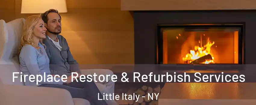 Fireplace Restore & Refurbish Services Little Italy - NY