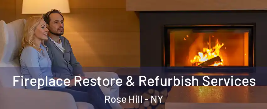Fireplace Restore & Refurbish Services Rose Hill - NY