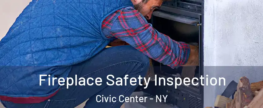 Fireplace Safety Inspection Civic Center - NY