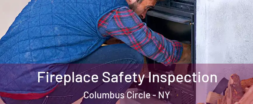 Fireplace Safety Inspection Columbus Circle - NY