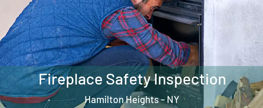 Fireplace Safety Inspection Hamilton Heights - NY