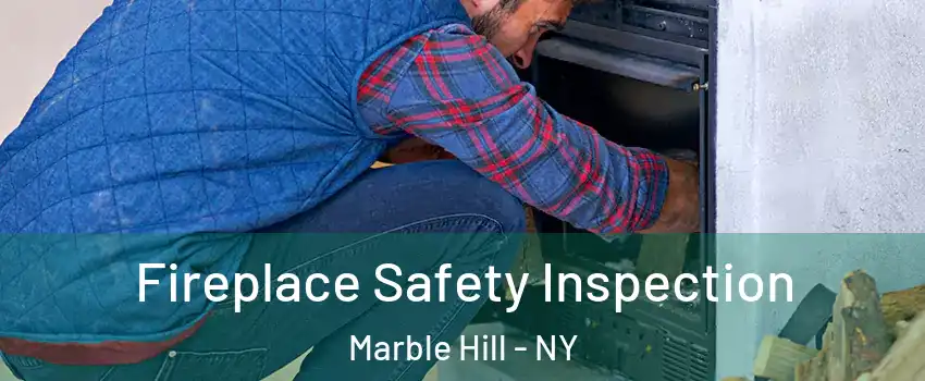 Fireplace Safety Inspection Marble Hill - NY
