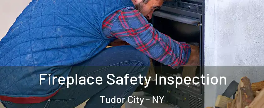Fireplace Safety Inspection Tudor City - NY