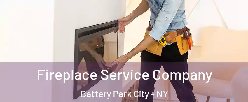 Fireplace Service Company Battery Park City - NY
