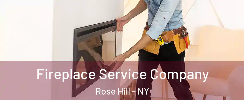 Fireplace Service Company Rose Hill - NY