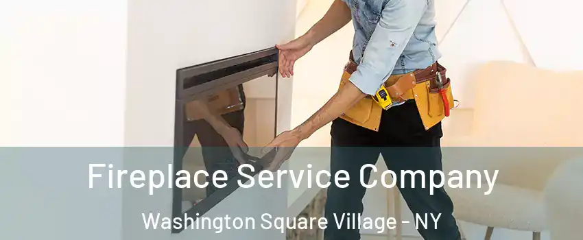 Fireplace Service Company Washington Square Village - NY
