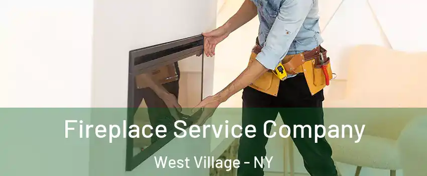 Fireplace Service Company West Village - NY