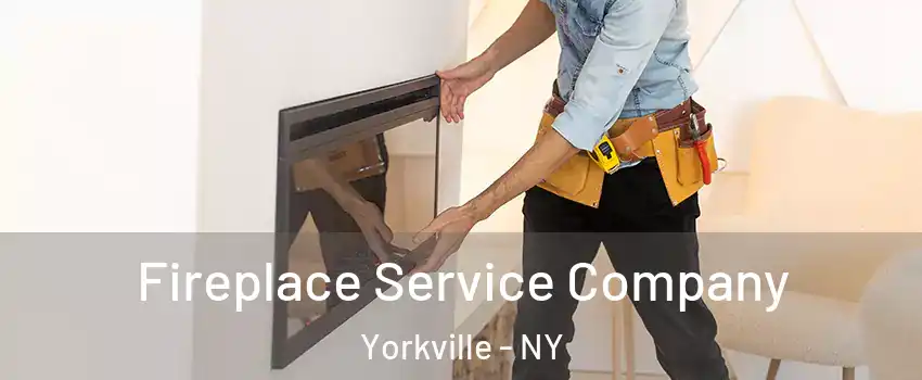 Fireplace Service Company Yorkville - NY