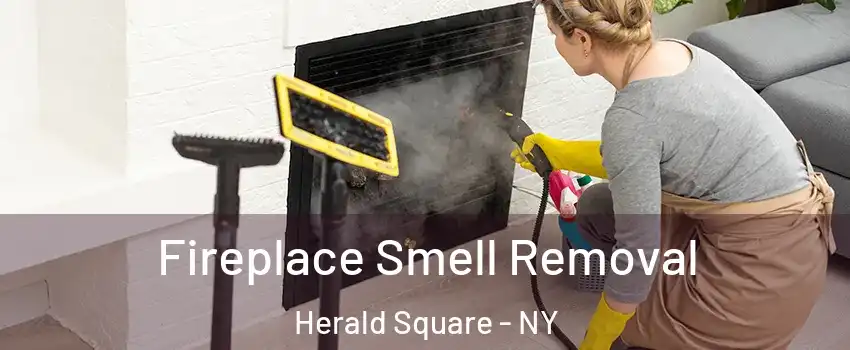 Fireplace Smell Removal Herald Square - NY