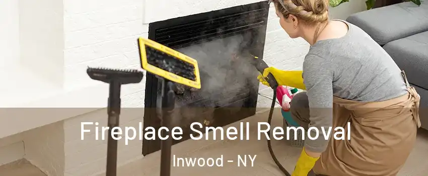 Fireplace Smell Removal Inwood - NY