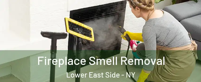 Fireplace Smell Removal Lower East Side - NY