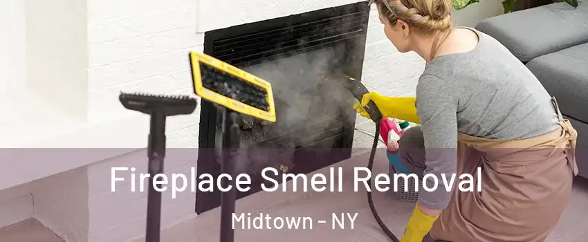 Fireplace Smell Removal Midtown - NY
