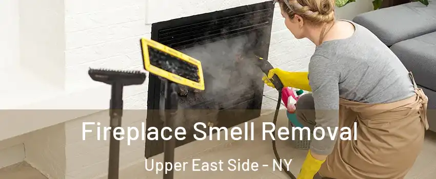 Fireplace Smell Removal Upper East Side - NY