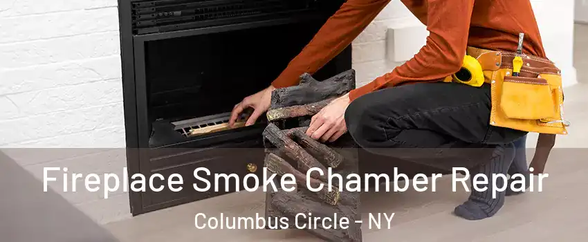 Fireplace Smoke Chamber Repair Columbus Circle - NY