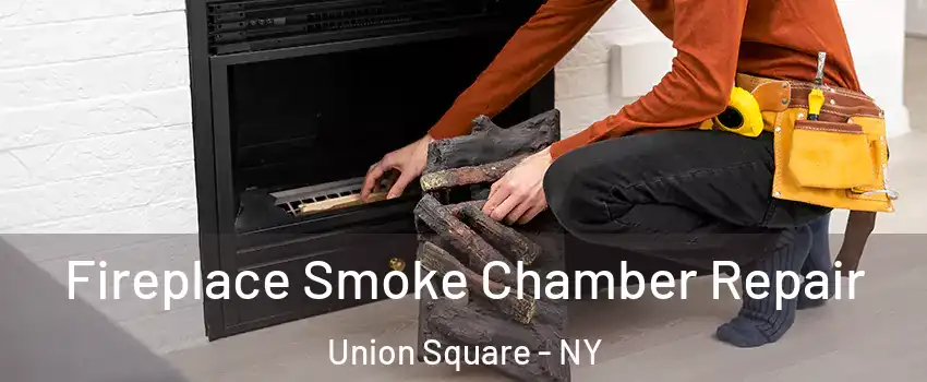 Fireplace Smoke Chamber Repair Union Square - NY