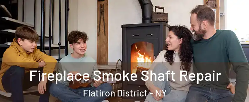Fireplace Smoke Shaft Repair Flatiron District - NY