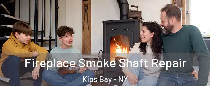 Fireplace Smoke Shaft Repair Kips Bay - NY